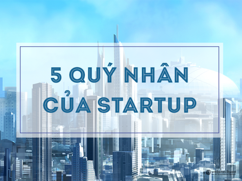 5 Quý nhân của Startup