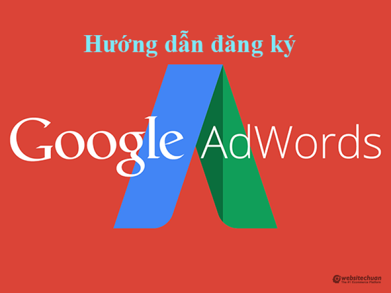 Hướng dẫn đăng ký tài khoản Google Adwords