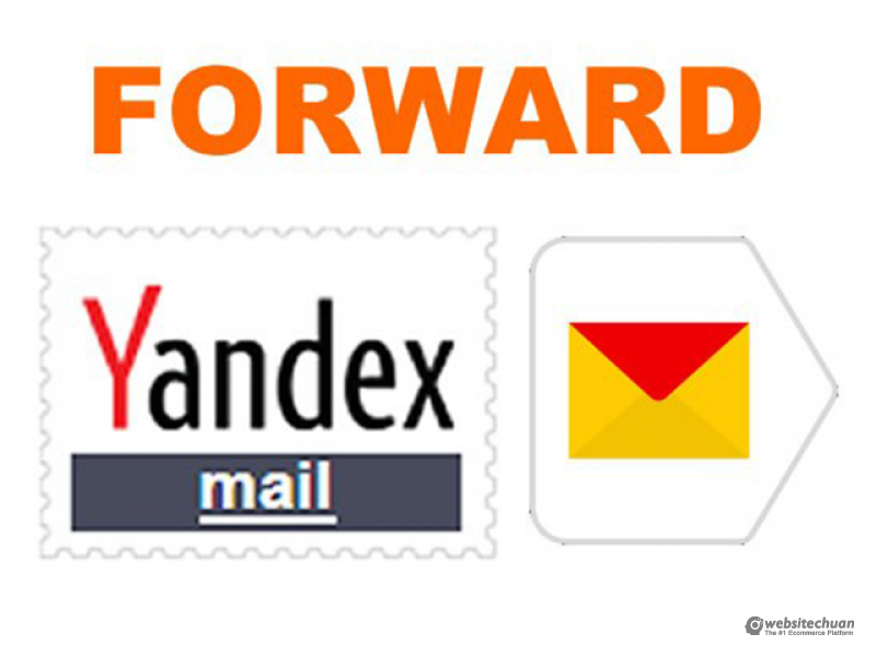 Hướng dẫn chuyển tiếp thư đến từ Yandex Mail sang Gmail